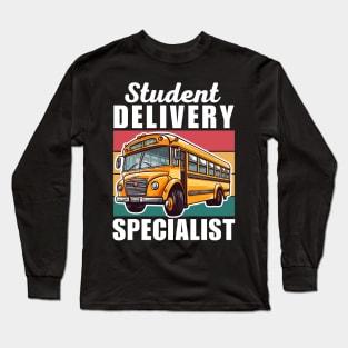 Studenet Delivery Specialist Funny School Bus Driver Dad Birthday Gift Long Sleeve T-Shirt